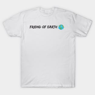 friend of earth - environmentalist design T-Shirt